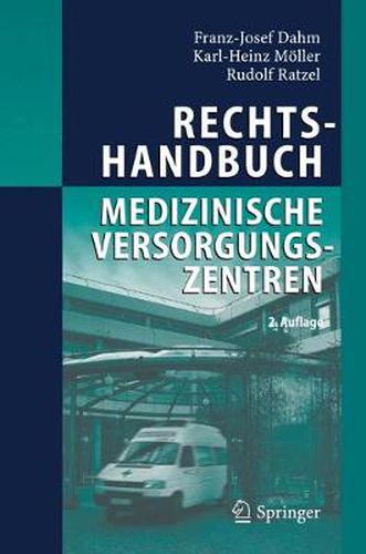 Cover image for Rechtshandbuch Medizinische Versorgungszentren: Grundung, Gestaltung, Arbeitsteilung Und Kooperation