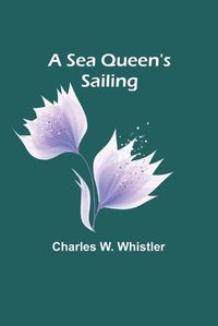 Cover image for A Sea Queen's Sailing