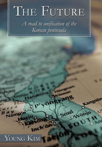 Cover image for The Future: A Road to Unification of the Korean Peninsula