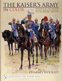Cover image for Kaiser's Army in Color: Uniforms of the Imperial German Army as Illustrated by Carl Becker