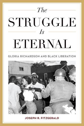 Cover image for The Struggle Is Eternal: Gloria Richardson and Black Liberation