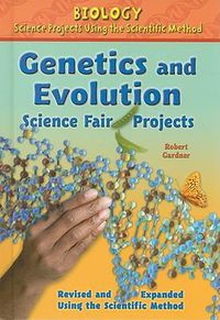 Cover image for Genetics and Evolution Science Fair Projects, Using the Scientific Method