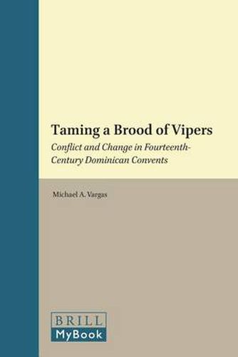 Cover image for Taming a Brood of Vipers: Conflict and Change in Fourteenth-Century Dominican Convents