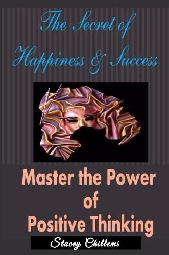 Cover image for The Secret To Happiness & Success: Master The Power Of Positive Thinking