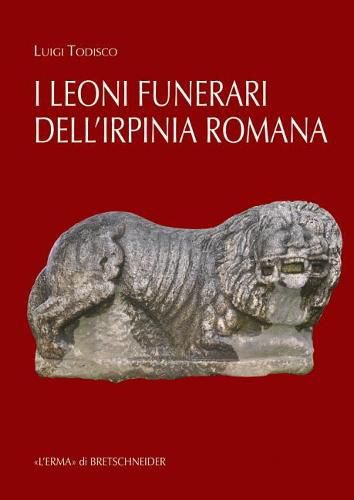 Cover image for I Leoni Funerari Romani Di Benevento E Dellirpinia (I)