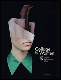 Cover image for Collage by Women: 50 Essential Contemporary Artists