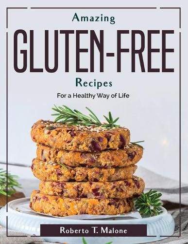 Cover image for Amazing Gluten-Free Recipes: For a Healthy Way of Life