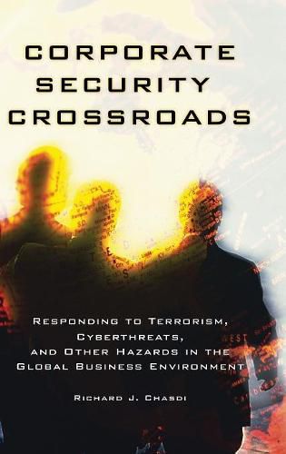 Cover image for Corporate Security Crossroads: Responding to Terrorism, Cyberthreats, and Other Hazards in the Global Business Environment