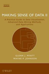 Cover image for Making Sense of Data II: A Practical Guide to Data Visualization, Advanced Data Mining Methods, and Applications