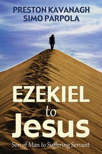 Cover image for Ezekiel to Jesus: Son of Man to Suffering Servant