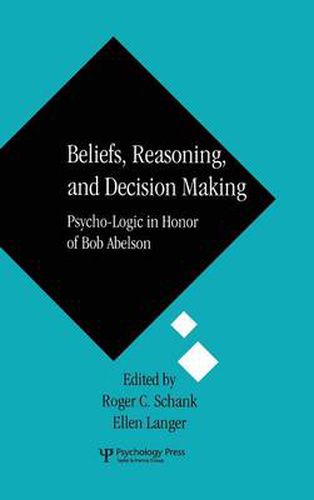 Cover image for Beliefs, Reasoning, and Decision Making: Psycho-Logic in Honor of Bob Abelson