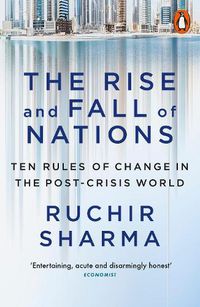 Cover image for The Rise and Fall of Nations: Ten Rules of Change in the Post-Crisis World