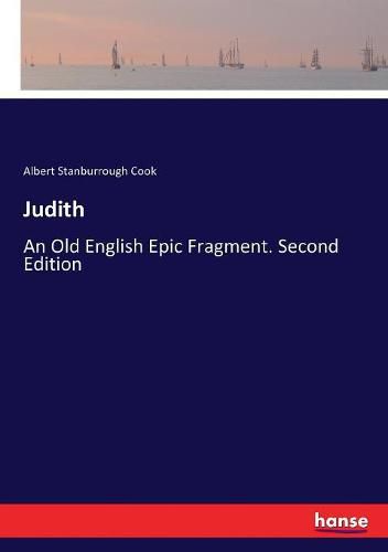 Judith: An Old English Epic Fragment. Second Edition