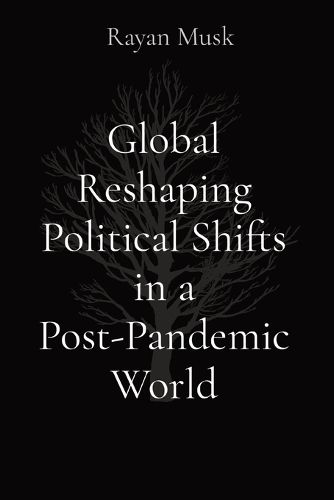 Cover image for Global Reshaping Political Shifts in a Post-Pandemic World