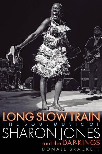 Long Slow Train: The Soul Music of Sharon Jones and the Dap-Kings