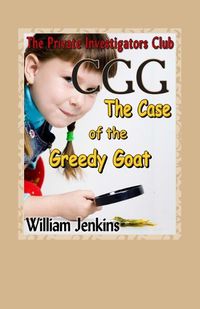 Cover image for The Case of the Greedy Goat: A Private Investigators Club Mystery