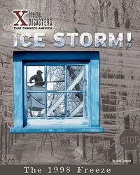 Cover image for Ice Storm!: The 1998 Freeze