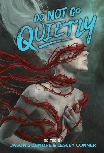 Cover image for Do Not Go Quietly: An Anthology of Victory in Defiance