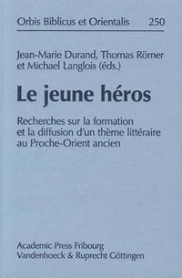 Cover image for Le jeune heros: Recherches sur la formation et la diffusion d'un theme litteraire au Proche-Orient ancien: Actes du colloque organise par les chaires d'Assyriologie et des Milieux bibliques du College de France, Paris, les 6 et 7 avril 2009