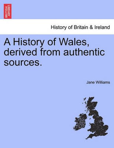 Cover image for A History of Wales, derived from authentic sources.