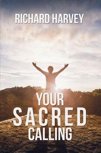 Cover image for Your Sacred Calling: Awakening the Soul to a Spiritual Life in the 21st Century