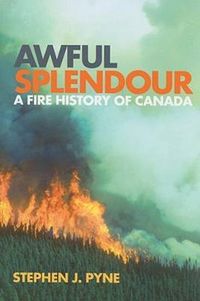 Cover image for Awful Splendour: A Fire History of Canada