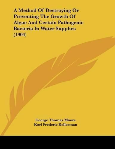 A Method of Destroying or Preventing the Growth of Algae and Certain Pathogenic Bacteria in Water Supplies (1904)