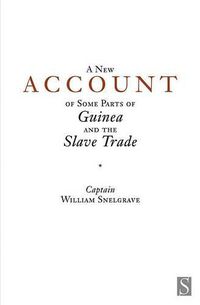 Cover image for A New Account of Some Parts of Guinea and the Slave Trade