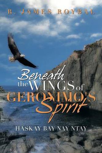 Cover image for Beneath the Wings of Geronimo's Spirit: Haskay Bay Nay Ntay