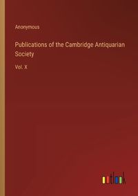 Cover image for Publications of the Cambridge Antiquarian Society