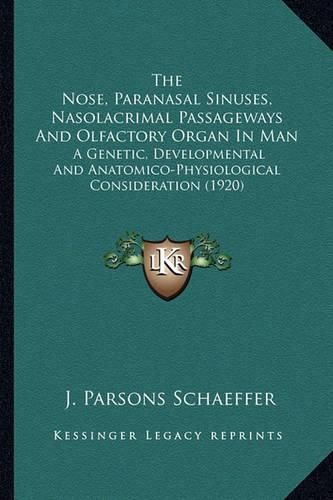 Cover image for The Nose, Paranasal Sinuses, Nasolacrimal Passageways And Olfactory Organ In Man