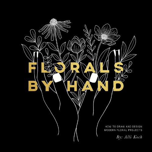 Cover image for Florals By Hand: How to Draw and Design Modern Floral Projects