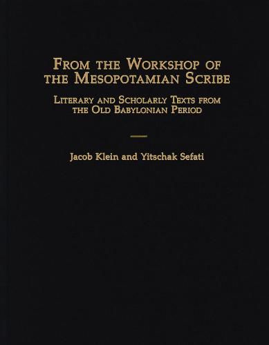 Cover image for From the Workshop of the Mesopotamian Scribe: Literary and Scholarly Texts from the Old Babylonian Period