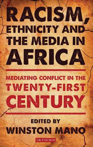 Cover image for Racism, Ethnicity and the Media in Africa: Mediating Conflict in the Twenty-first Century