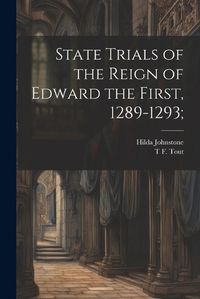 Cover image for State Trials of the Reign of Edward the First, 1289-1293;