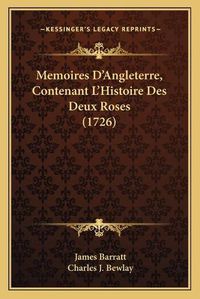 Cover image for Memoires Dacentsa -A Centsangleterre, Contenant Lacentsa -A Memoires Dacentsa -A Centsangleterre, Contenant Lacentsa -A Centshistoire Des Deux Roses (1726) Centshistoire Des Deux Roses (1726)