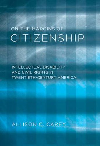 Cover image for On the Margins of Citizenship: Intellectual Disability and Civil Rights in Twentieth-Century America