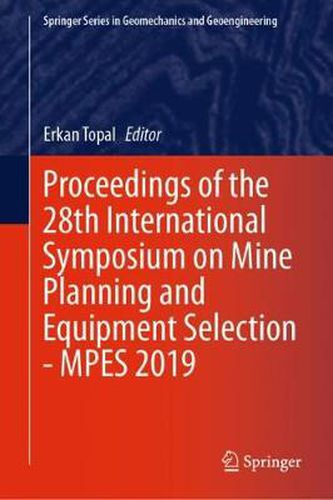 Cover image for Proceedings of the 28th International Symposium on Mine Planning and Equipment Selection - MPES 2019