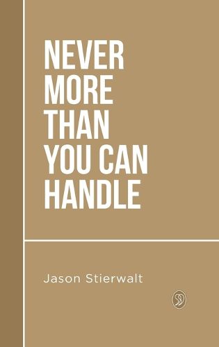 Cover image for Never More Than You Can Handle