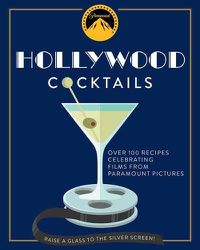 Cover image for Hollywood Cocktails: Over 95 Recipes Celebrating Films from Paramount Pictures