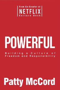 Cover image for Powerful: Building a Culture of Freedom and Responsibility