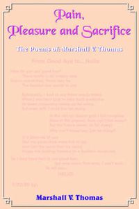 Cover image for Pain, Pleasure and Sacrifice: The Poems of: Marshall V. Thomas