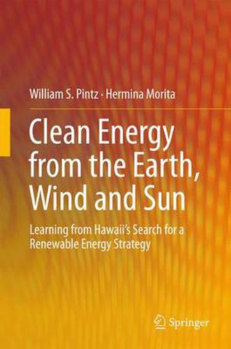 Cover image for Clean Energy from the Earth, Wind and Sun: Learning from Hawaii's Search for a Renewable Energy Strategy
