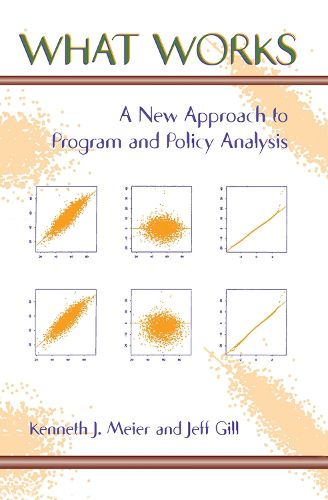 Cover image for What Works: A New Approach To Program And Policy Analysis