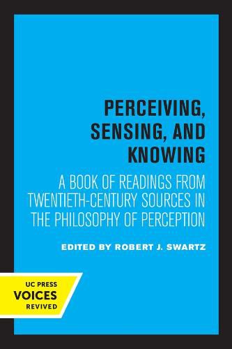 Cover image for Perceiving, Sensing, and Knowing: A Book of Readings from Twentieth-Century Sources in the Philosophy of Perception