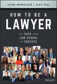 Cover image for How to Be a Lawyer: The Path from Law School to Success