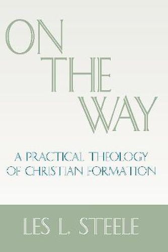 On the Way: A Practical Theology of Christian Formation