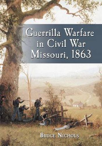 Cover image for Guerrilla Warfare in Civil War Missouri, Volume II, 1863