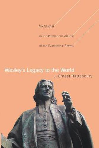 Cover image for Wesley's Legacy to the World: Six Studies in the Permanent Values of the Evangelical Revival