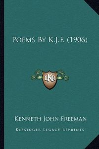 Cover image for Poems by K.J.F. (1906)